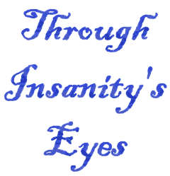 Through Insanity's Eyes